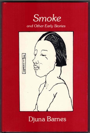 SMOKE AND OTHER EARLY STORIES. Djuna BARNES.