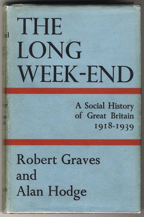 Item #000030 THE LONG WEEK-END A SOCIAL HISTORY OF GREAT BRITAIN 1918-1939. Robert GRAVES, Alan...