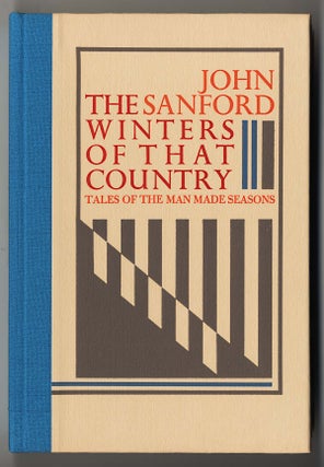 Item #000043 THE WINTERS OF THAT COUNTRY TALES OF THE MAN MADE SEASONS. John SANFORD, pseud. of...
