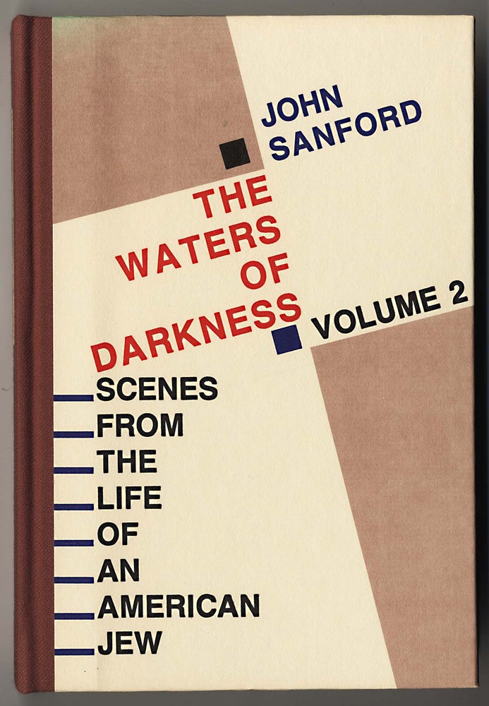 Item #000045 THE WATERS OF DARKNESS SCENES FROM THE LIFE OF AN AMERICAN JEW. VOLUME 2. John SANFORD, pseud. of Julian Shapiro.