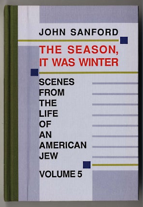 Item #000047 THE SEASON, IT WAS WINTER SCENES FROM THE LIFE OF AN AMERICAN JEW. VOLUME 5. John...