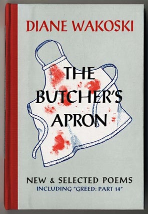Item #000056 THE BUTCHER'S APRON NEW & SELECTED POEMS INCLUDING "GREED: PART 14." Diane WAKOSKI