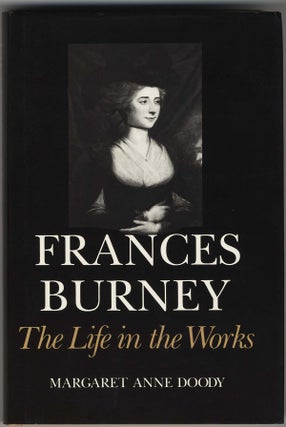 Item #000083 FRANCES BURNEY THE LIFE IN THE WORKS. Frances BURNEY, Margaret Anne DOODY