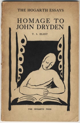 HOMAGE TO JOHN DRYDEN THREE ESSAYS ON POETRY OF THE. T. S. ELIOT.
