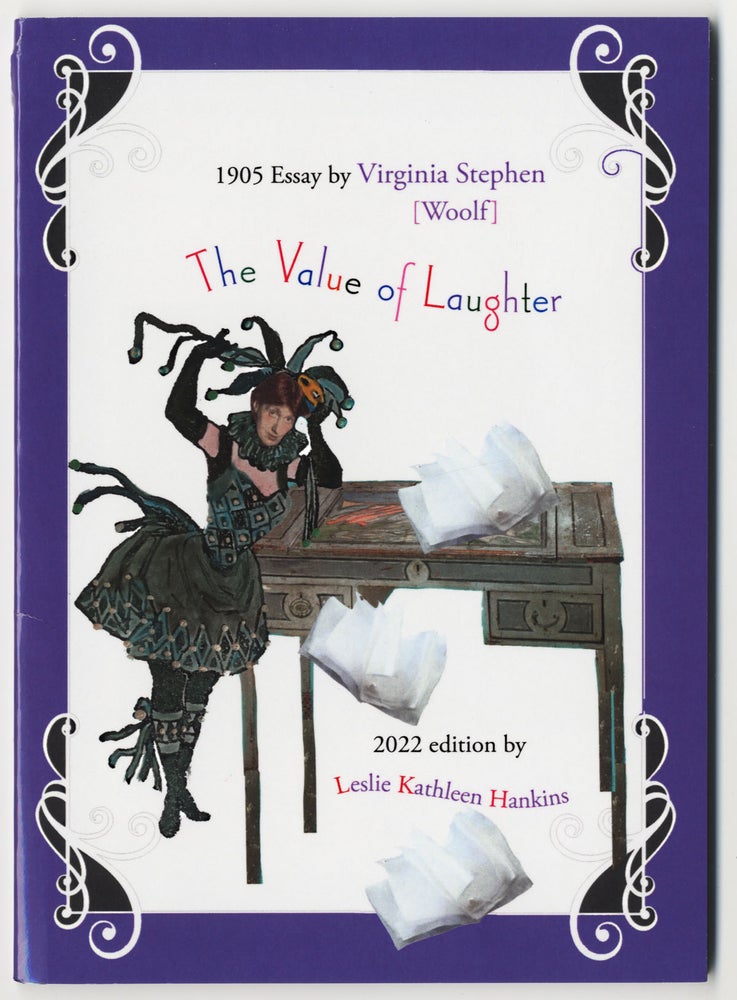 Item #341 THE VALUE OF LAUGHTER [ILLUSTRATED EDITION BY LESLIE KATHLEEN HANKINS]. Virginia WOOLF, Leslie Kathleen HANKINS.