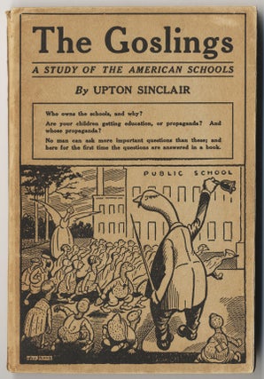 Item #342 THE GOSLINGS A STUDY OF THE AMERICAN SCHOOLS. Upton SINCLAIR