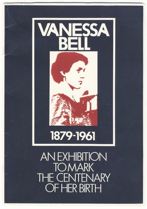 Item #354 VANESSA BELL 1879-1961 AN EXHIBITION TO MARK THE CENTENARY OF HER BIRTH. Vanessa:...