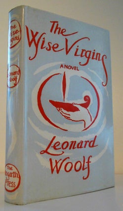 Item #360 THE WISE VIRGINS A STORY OF WORDS, OPINIONS AND A FEW EMOTIONS. Leonard WOOLF