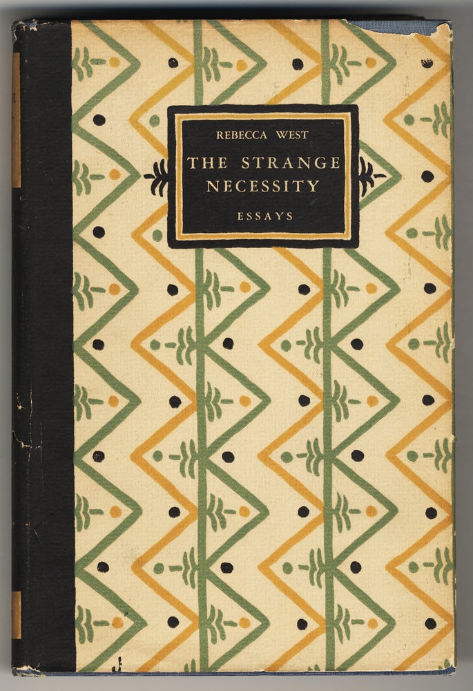 Item #392 THE STRANGE NECESSITY ESSAYS. Rebecca WEST, DBE pseud. of Dame Cicily Isabel Fairfield.
