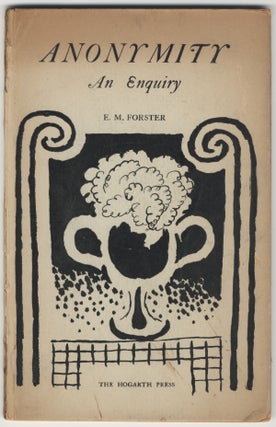 Item #408 ANONYMITY AN EQUIRY. THE HOGARTH ESSAYS, FIRST SERIES, NO. XII. E. M. FORSTER