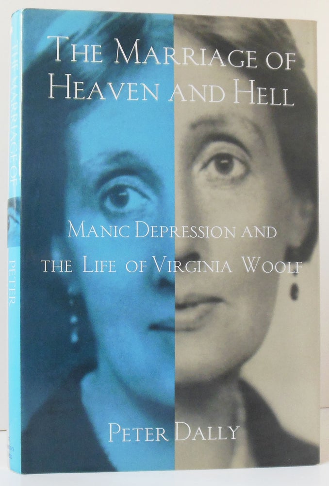 Item #436 THE MARRIAGE OF HEAVEN AND HELL MANIC DEPRESSION AND THE LIFE OF VIRGINIA WOOLF. Virginia Woolf, Peter DALLY.