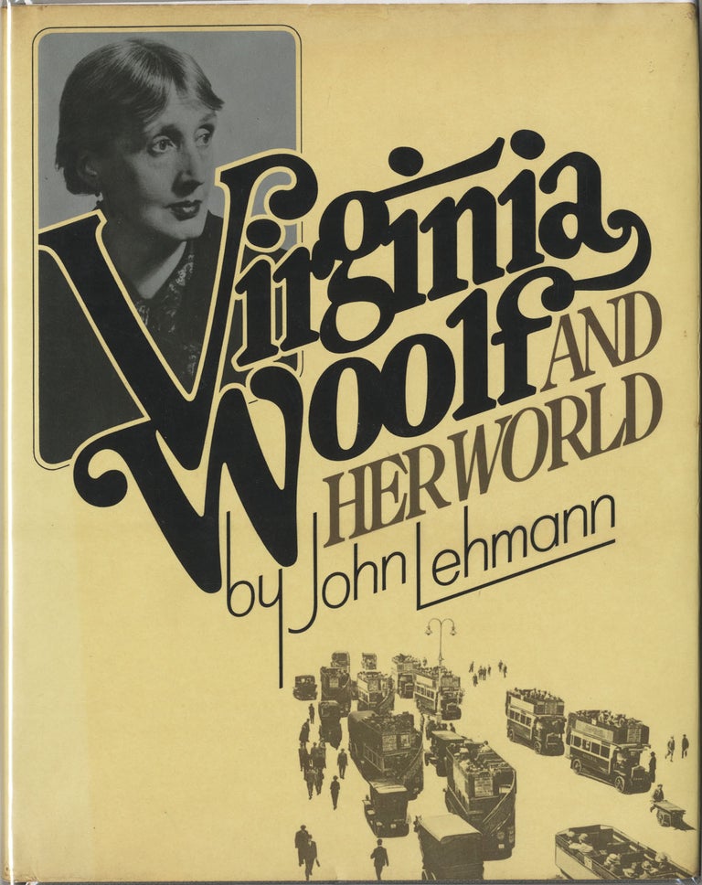 Item #445 VIRGINIA WOOLF AND HER WORLD. John LEHMANN.
