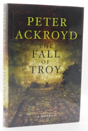 Item #462 THE FALL OF TROY. Peter ACKROYD