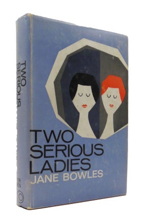 Item #487 TWO SERIOUS LADIES. Jane BOWLES