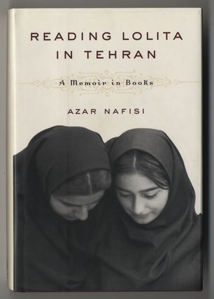 Item #495 READING LOLITA IN TEHRAN A MEMOIR IN BOOKS. AZAR NAFISI
