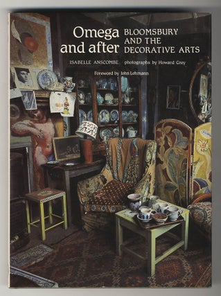 Item #557 OMEGA AND AFTER BLOOMSBURY AND THE DECORATIVE ARTS. Bloomsbury Group, Isabelle Anscombe