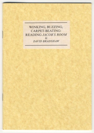 Item #572 WINKING, BUZZING, CARPET-BEATING: READING JACOB'S ROOM. Virginia Woolf, David Bradshaw