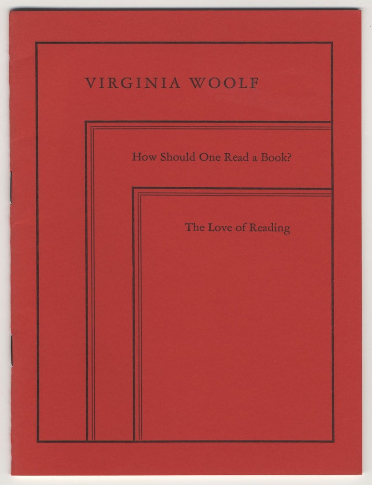 Item #882 THE LOVE OF READING abridged by the author from HOW SHOULD ONE READ A BOOK? as the essay appeared in "The Yale Review.". Virginia WOOLF.