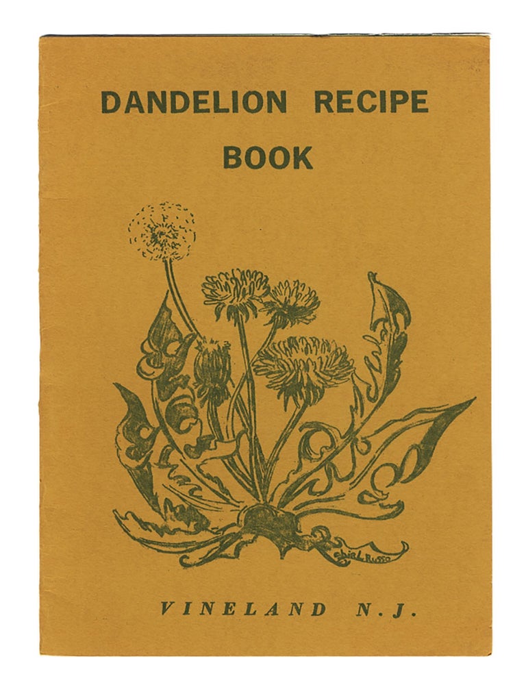 Item #739 DANDELION RECIPE BOOK. Cooking / Wine, Sarah SQUIRES, Cumberland County Board of Freeholders, NJ, eds.
