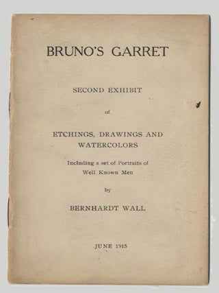 Item #780 BRUNO'S GARRET SECOND EXHIBIT OF ETCHINGS, DRAWINGS AND WATERCOLORS INCLUDING A SET...