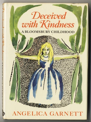 Item #845 DECEIVED WITH KINDNESS A BLOOMSBURY CHILDHOOD. Angelica GARNETT