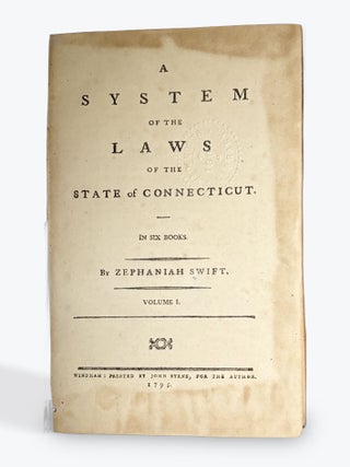 A SYSTEM OF THE LAWS OF THE STATE OF CONNECTICUT.