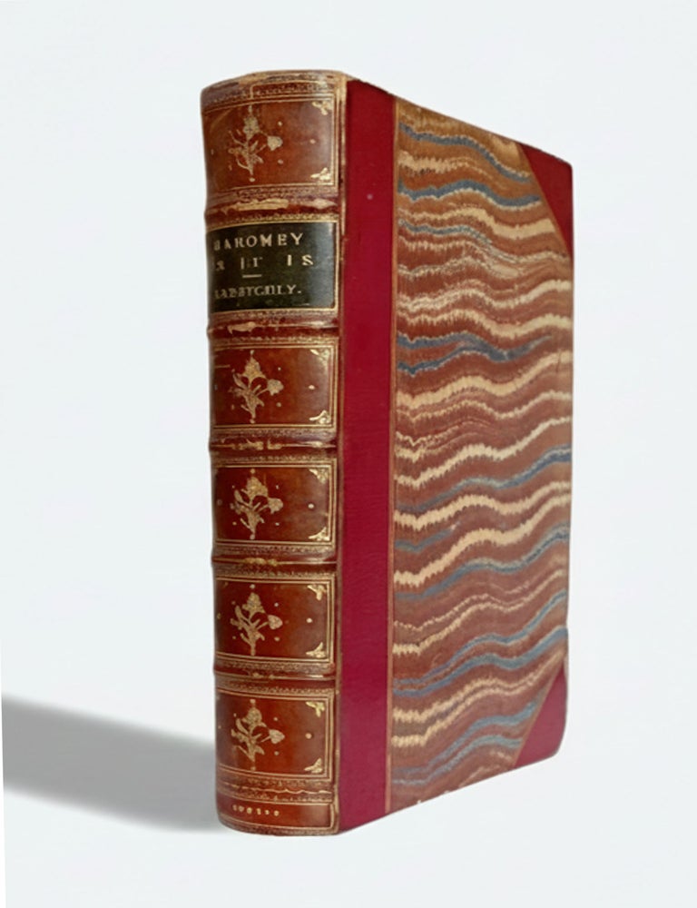 Item #869 DAHOMEY AS IT IS; BEING A NARRATIVE OF EIGHT MONTHS' RESIDENCE IN THAT COUNTRY, WITH A FULL ACCOUNT OF THE NOTORIOUS ANNUAL CUSTOMS, AND THE SOCIAL AND RELIGIOUS INSTITUTIONS OF THE FFONS; ALSO AN APPENDIX ON ASHANTEE, AND A GLOSSARY OF DAHOMAN WORDS AND TITLES. J. Alfred SKERTCHLY.