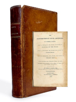 THE CONNECTICUT CIVIL OFFICER, IN THREE PARTS. Part I. Containing