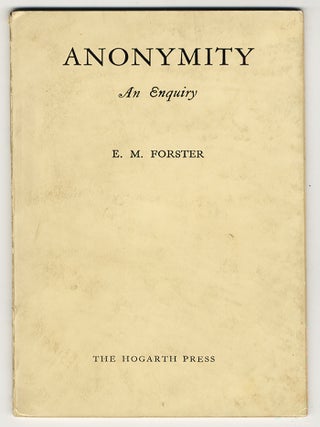 ANONYMITY AN EQUIRY. THE HOGARTH ESSAYS, FIRST SERIES, NO. XII