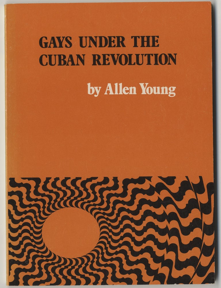 Item #898 GAYS UNDER THE CUBAN REVOLUTION. Allen YOUNG.