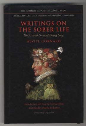 Item #901 WRITINGS ON THE SOBER LIFE THE ART AND GRACE OF LIVING LONG. Alvise CORNARO, Hiroko...