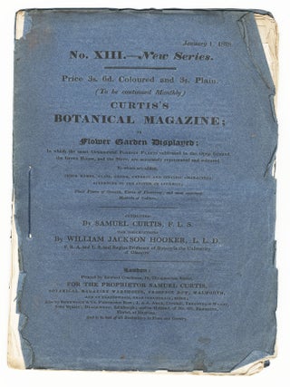 CURTIS'S BOTANICAL MAGAZINE: Or, Flower-Garden Displayed. No. XIII, New Series