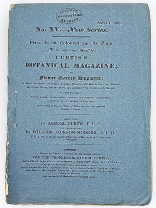 CURTIS'S BOTANICAL MAGAZINE: Or, Flower-Garden Displayed. No. XV, New Series